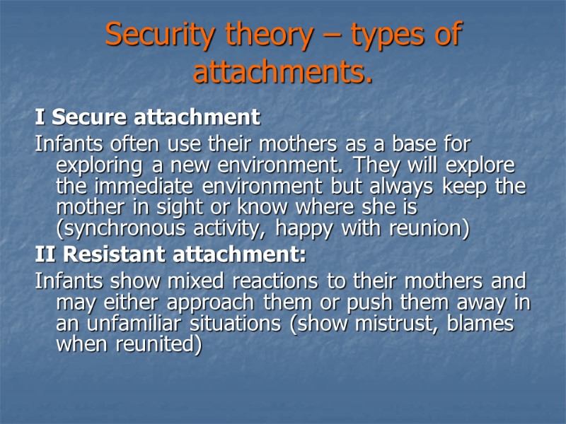 Security theory – types of attachments. I Secure attachment Infants often use their mothers